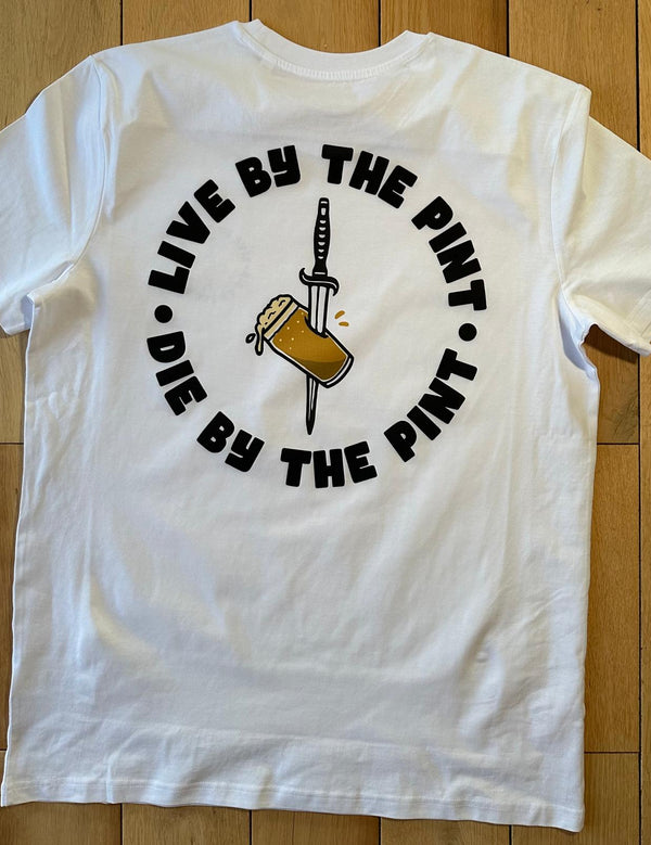 Live by the Pint, Die by the Pint Tee