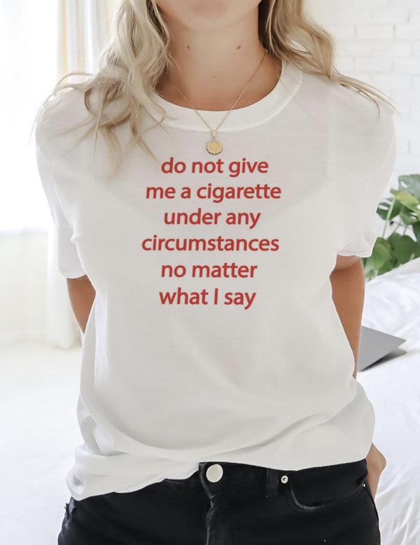 Do not give me a cig Tee